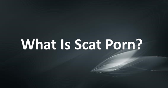 What Is Scat Porn
